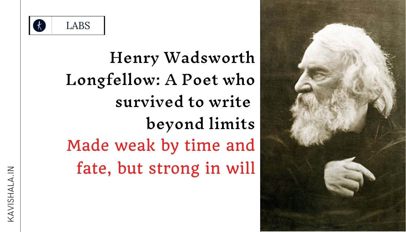 Henry Wadsworth Longfellow : A Poet who survived to write beyond limits's image